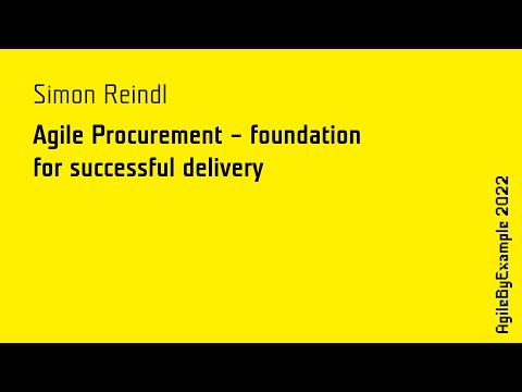AgileByExample 2022: Simon Reindl - Agile Procurement – foundation for successful delivery