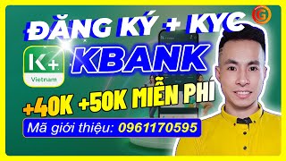 Cách Đăng Ký KBank (K PLUS Vietnam) Nhận 40k Miễn Phí Rút Luôn - Cách Kiếm Tiền Trên KBank Mới Nhất