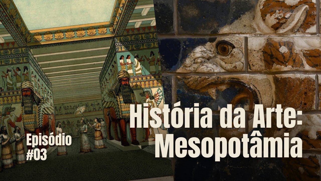 A ARTE NA MESOPOTÂMIA I HISTÓRIA DA ARTE #03