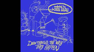 Karl Blau - Doin things the way they happen (FULL ALBUM))