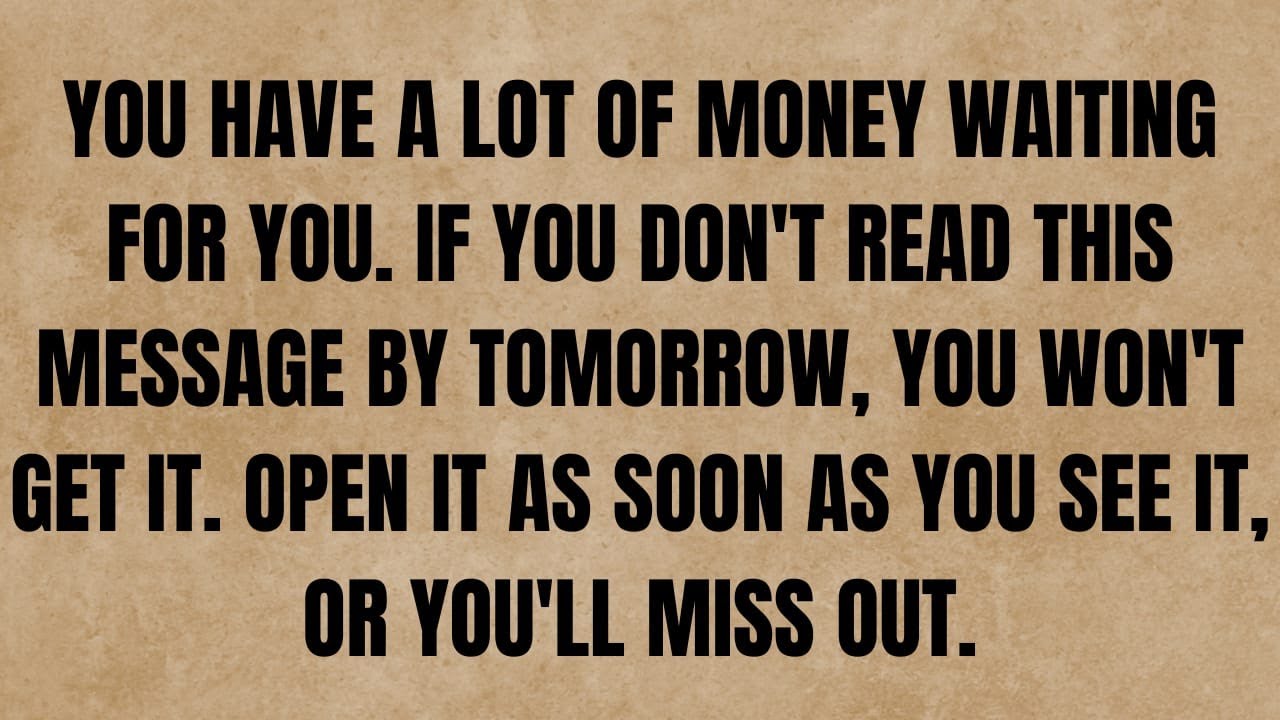 You have a lot of money waiting for you. If you don't read this message #godmessage #jesusmessage