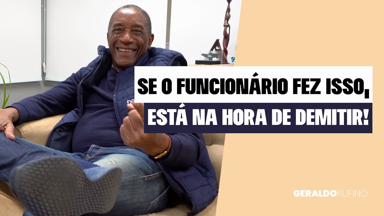 SE O FUNCIONÁRIO FEZ ISSO, ESTÁ NA HORA DE DEMITIR!