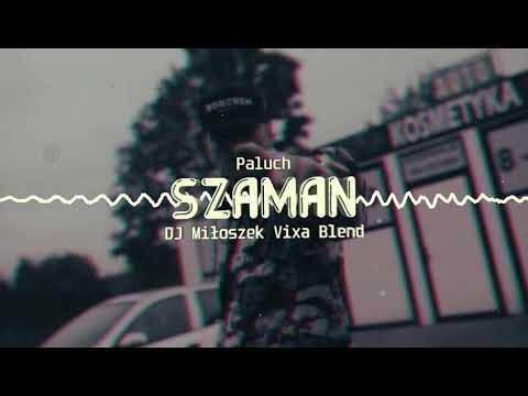 Paluch Szaman Dj Miłoszek Vixa Blend + DOWNLOAD