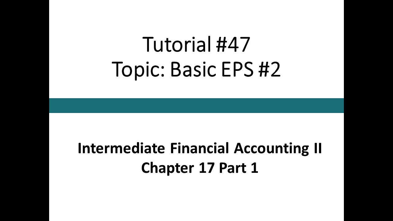 Tutorial - Basic EPS #2 (Intermediate Financial Accounting II, Tutorial #47)