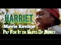 Harriet Movie Review Pay For It Or Waste Of Money