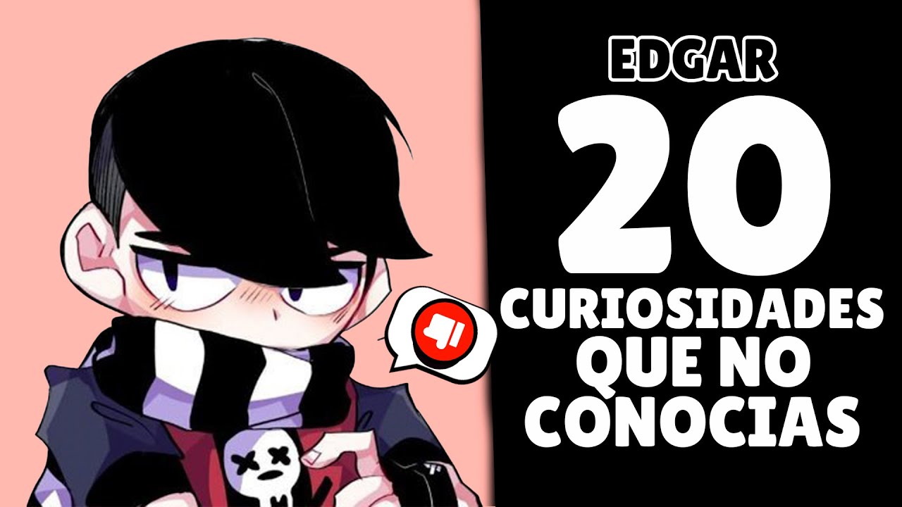 🔥 ¡¡ 20 CURIOSIDADES SOBRE EDGAR !!  | BRAWL STARS 🔥