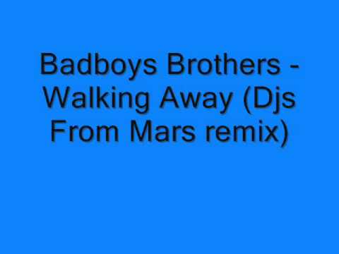 Badboys Brothers - Walking Away (DJs From Mars Remix)