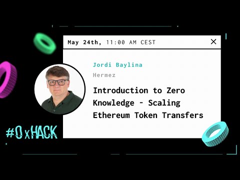 Hermez: Introduction to Zero Knowledge - Scaling Ethereum Token Transfers with Jordi Baylina