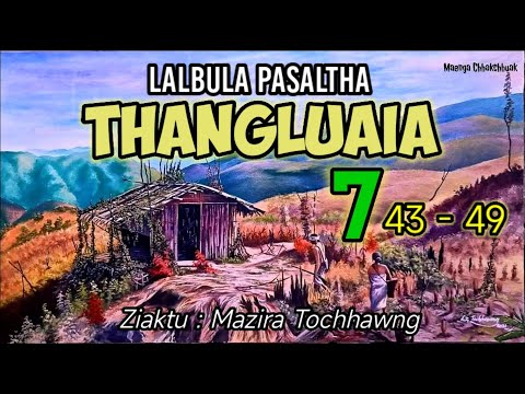 LALBULA PASALTHA - 7 ( Thangluaia hlawm sarih na)