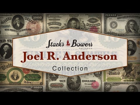 CoinWeek: The Joel R. Anderson Multi-Million Dollar Collection of Paper Money, Part I