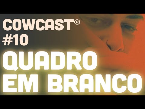 COWCAST #10 - Henrique Jacks - Quadro em Branco