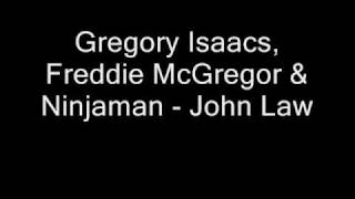 Gregory Isaacs, Freddie McGregor & Ninjaman - John Law