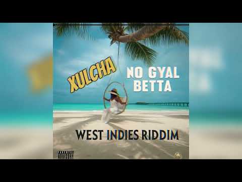 Xulcha - No Gyal Betta ( West Indies Riddim ) Ft. Dj Mac #Dancehall #WestIndiesRiddim