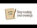 How To Get Your Sh T Together After 5PM It Feels Illegal