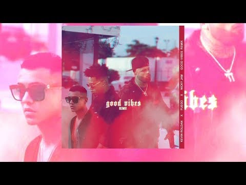 Good Vibes (Remix)  Kevin Roldan - Nicky Jam - Fuego