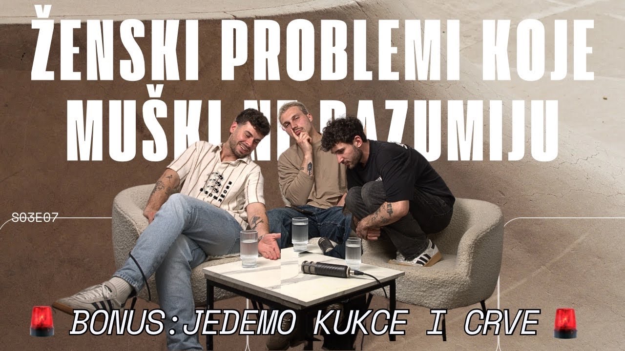 Ženski problemi koje muški ne razumiju, grickamo crve i kukce dok pričamo  | Podcast 3soma S03E07