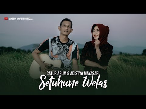 SETUHUNE WELAS - Adistya Mayasari Feat Catur Arum (Ofiicial Music Video)