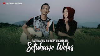 Download lagu SETUHUNE WELAS - Adistya Mayasari Feat Catur Arum (Ofiicial ) mp3 Download lagu SETUHUNE WELAS - Adistya Mayasari Feat Catur Arum (Ofiicial ) mp3
