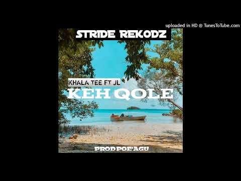 JL FT KHALA TEE _ KEH GOLE ( PROD POE'AGU STRIDE REKODZ 2022)