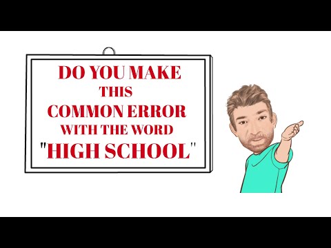Tutor Nick P Common Errors (42) Do You Make This Common Error with the Word High School? Animated