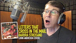 Letters That Cross In The Mail - Barbra Streisand (John Andresen cover)