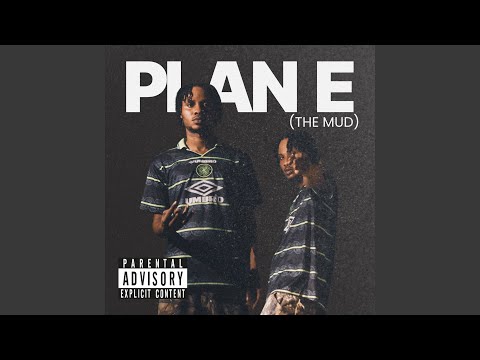 Plan E (The Mud)