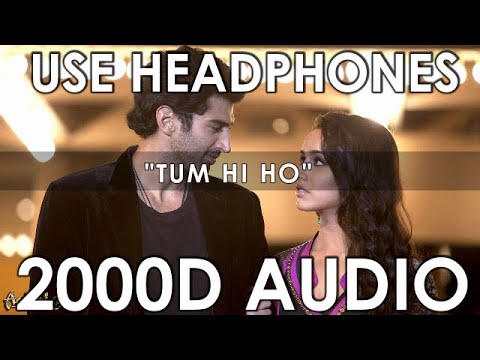 Arijit Singh - Tum Hi Ho (2000D Audio) Aashiqui 2 | T-Series | Shraddha Kapoor | Aditya Roy Kapoor