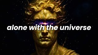 When You Have No One But The Universe