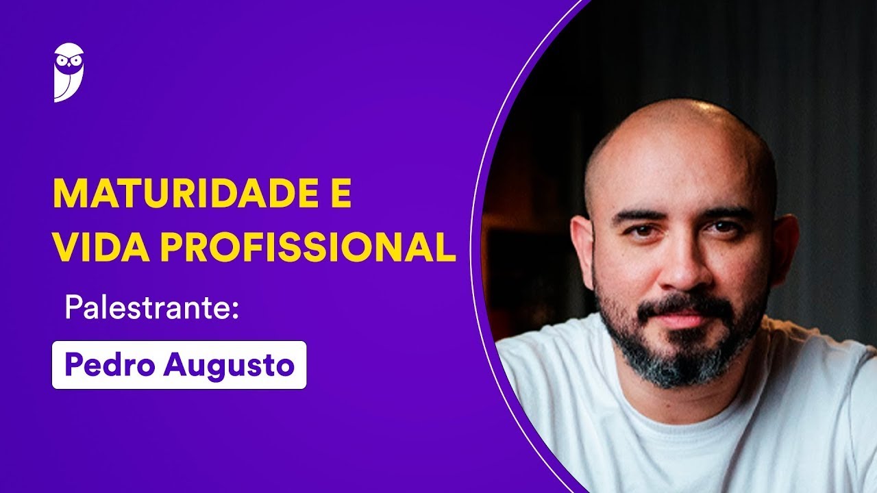 Palestra: Maturidade e Vida Profissional com Pedro Augusto