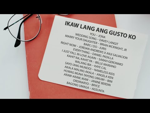 Ikaw Lang Ang Gusto Ko [an OPM Love Songs playlist]