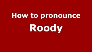 How to pronounce Roody