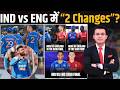 There Will Be Two Changes To Team India Before The Ind Vs Eng Semi Final What Will India S Playi