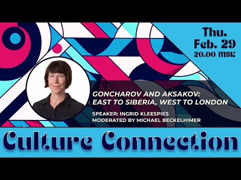 Culture Connection: Goncharov and Aksakov: East to Siberia, West to London