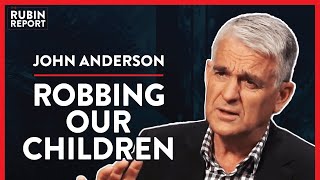 Why Is The West Robbing It's Grandchildren? (Pt. 1) | John Anderson | POLITICS | Rubin Report