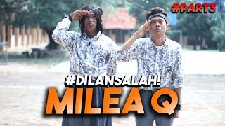 Download lagu MILEA Q DILAN SELALU SALAH part3 GURUH OS... mp3