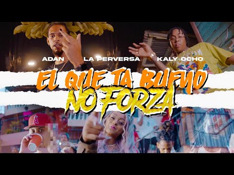 La Perversa, Adan, Kaly Ocho - El Que Esta Bueno No Forza (Big Chriss & Draco) | Video Oficial