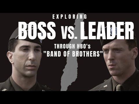 Exploring Boss Vs. Leader Through HBO's Band of Brothers