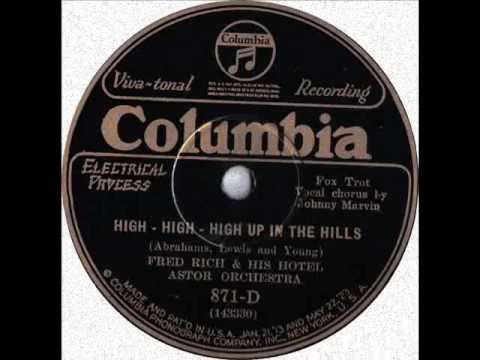 Fred Rich & His Hotel Astor Orchestra High High High up in the Hills