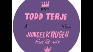 Todd Terje  - Jungelknugen (Four Tet Remix)
