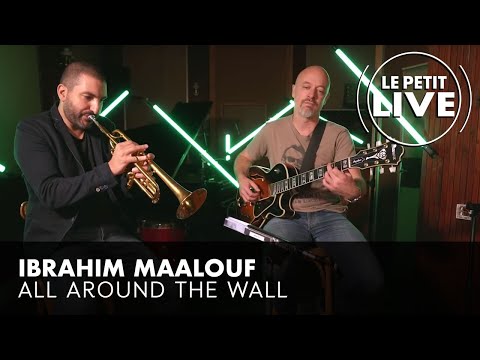 Ibrahim Maalouf – All Around The Wall | Le Petit Live