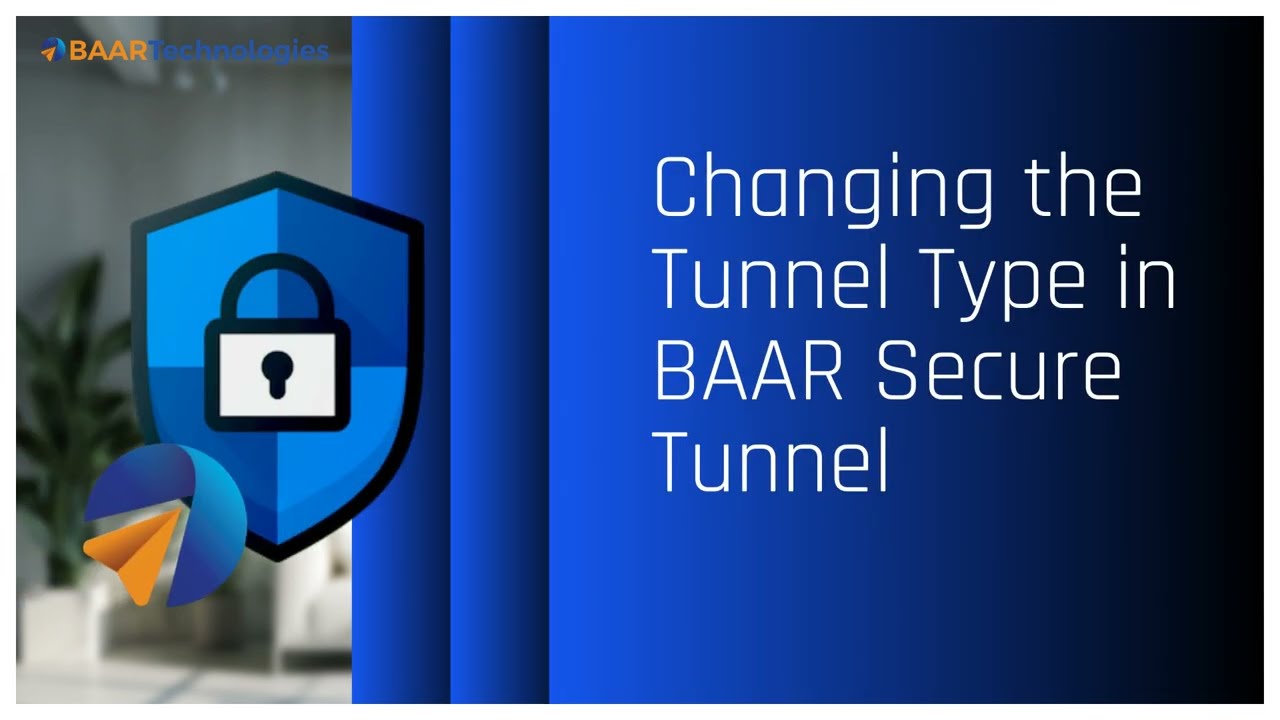 BAAR Cloud Directory - Changing the Tunnel Type in BAAR Secure Tunnel
