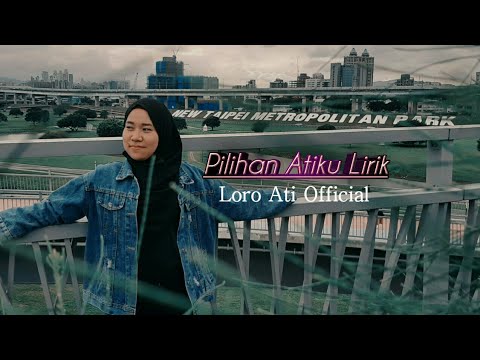 Pilihan Atiku Lirik -Loro Ati Official music
