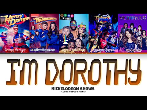 How Would Nickelodeon Shows Sing 'I'M Dorothy' Lyrics (Color Coded Lyrics)