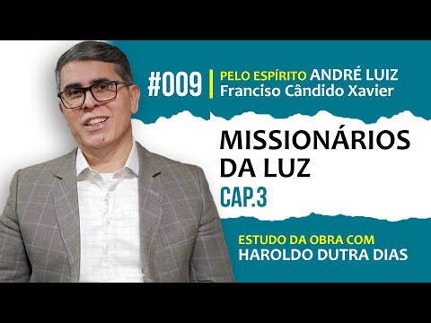 009 - ESTUDO DE “MISSIONÁRIOS DA LUZ” | CAPÍTULO 3
