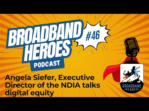BROADBAND HEROES I EP 46 I Angela Siefer, Executive Director of the NDIA talks digital equity