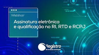 Assinatura eletrônica e qualificação no RI, RTD e RCPJ