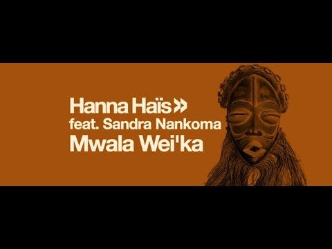 Hanna Hais & Sandra Nankoma - Mwala Wei'ka (Enoo Napa Remix)