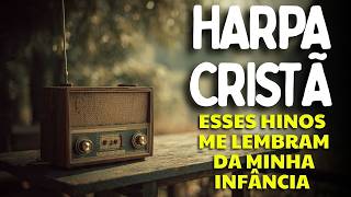 Harpa Cristã – Hinos Antigos Que Tocavam no Rádio Antigamente
