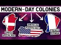 Which Countries Still Have Colonies TODAY?