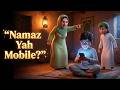 Namaz Yah Mobile نماز زندگی ہے Islamic Moral Story Islamic Kids Official